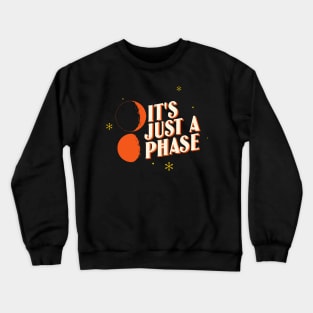 It's Just a Phase Moon Two Crewneck Sweatshirt